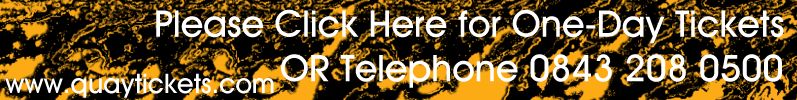 Click Here OR Telephone 0843 208 0500 For One-Day Tickets